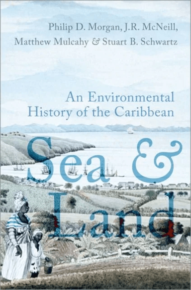 Sea and Land av Philip D. (Harry C. Black Professor of History Harry C. Black Professor of History The Johns Hopkins University) Morgan, John R. (Univ