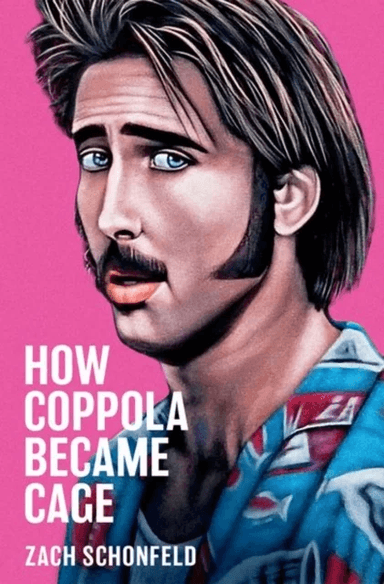 How Coppola Became Cage av Zach (Journalist Journalist) Schonfeld