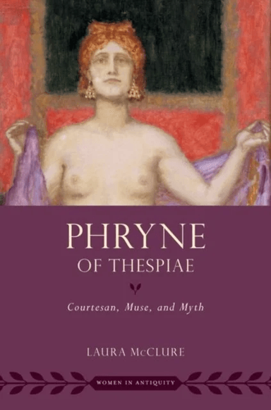 Phryne of Thespiae av Laura (Halls-Bascom Professor of Classical Literature Studies Halls-Bascom Professor of Classical Literature Studies University