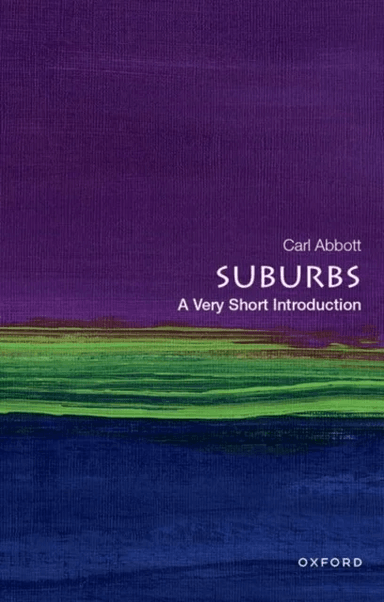 Suburbs av Carl (Professor of Urban Studies and Planning Professor of Urban Studies and Planning Emeritus Portland State University) Abbott