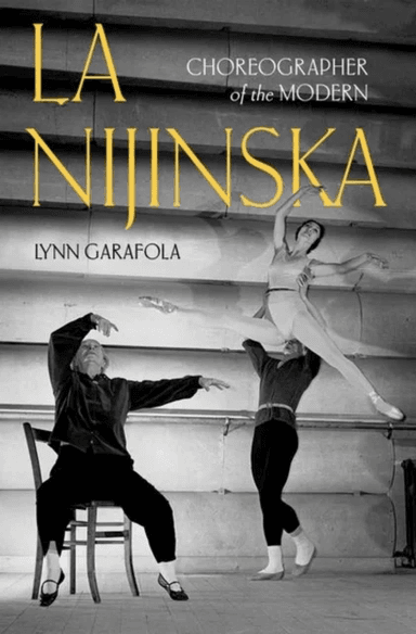 La Nijinska av Lynn (Professor Emerita of Dance Professor Emerita of Dance Barnard College) Garafola