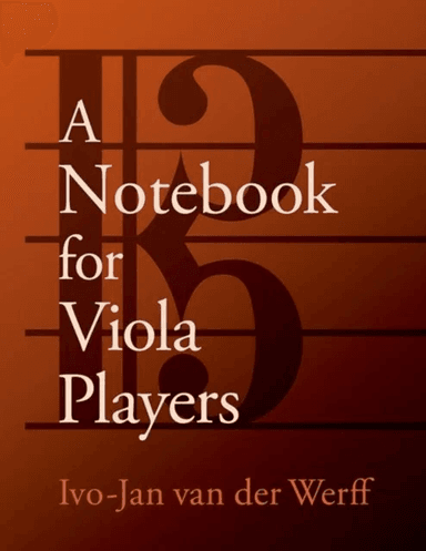 A Notebook for Viola Players av Ivo-Jan (Professor of Viola Professor of Viola Shepherd School of Music Rice University) van der Werff