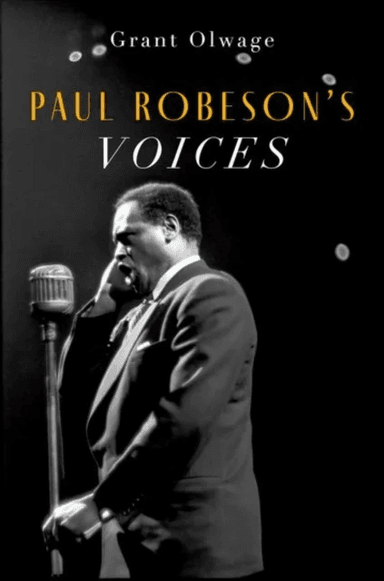 Paul Robeson's Voices av Grant (Music Historian and Lecturer Music Historian and Lecturer Wits School of Arts University of the Witwatersrand Joh