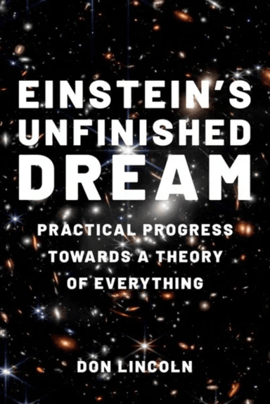 Einstein's Unfinished Dream av Don (Senior Scientist Senior Scientist Fermi National Accelerator Laboratory) Lincoln