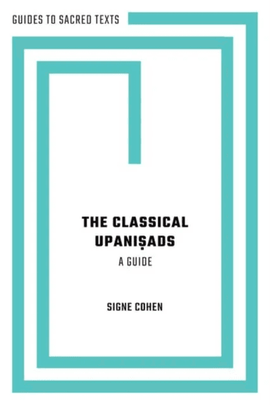The Classical Upanisads av Signe (Associate Professor of Religion Studies Associate Professor of Religion Studies University of Missouri) Cohen