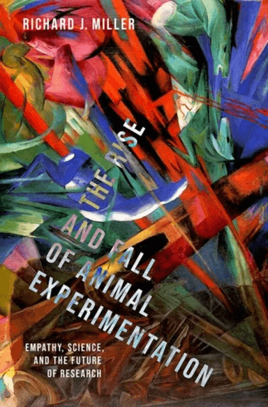 The Rise and Fall of Animal Experimentation av Richard J. (Professor Emeritus Professor Emeritus Northwestern University) Miller