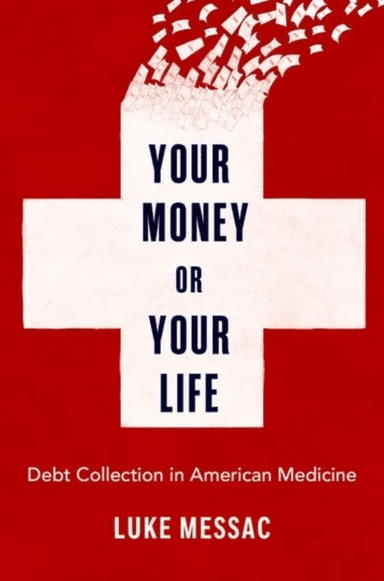 Your Money or Your Life av Luke (Resident Physician Resident Physician Brown University) Messac