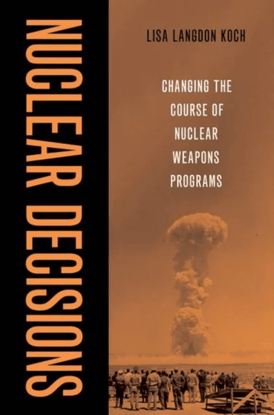 Nuclear Decisions av Lisa Langdon (Assistant Professor Assistant Professor Claremont McKenna) Koch