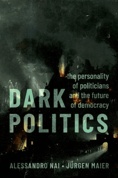Dark Politics av Alessandro (Professor of Political Communication Professor of Political Communication University of Amsterdam) Nai, Jurgen (Professor