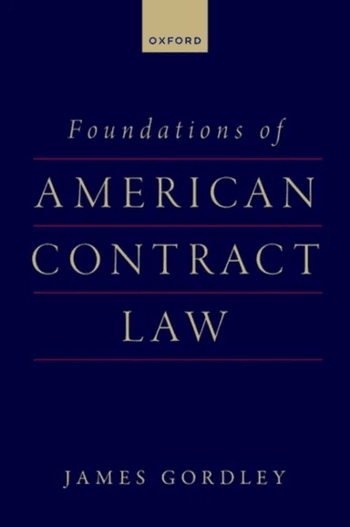 Foundations of American Contract Law av James (Tulane Law School) Gordley