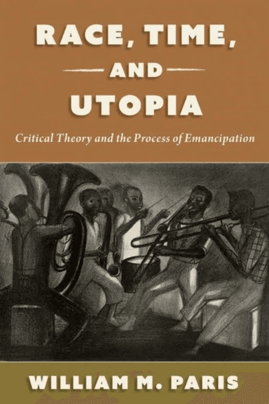 Race, Time, and Utopia av William M. (Assistant Professor of Philosophy Assistant Professor of Philosophy University of Toronto) Paris