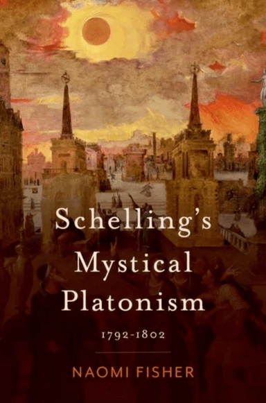 Schelling's Mystical Platonism av Naomi (Assistant Professor of Philosophy Assistant Professor of Philosophy Loyola University Chicago) Fisher