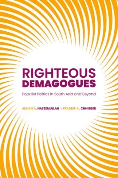 Righteous Demagogues av Adnan (Reader in International Politics Reader in International Politics King's College London) Naseemullah, Pradeep (Pro