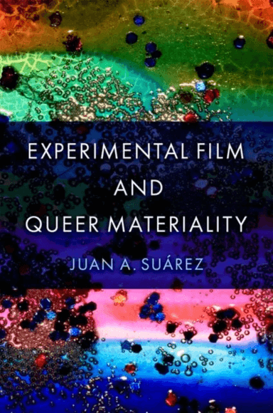 Experimental Film and Queer Materiality av Juan A. (Professor of American Studies Professor of American Studies University of Murcia) Suarez
