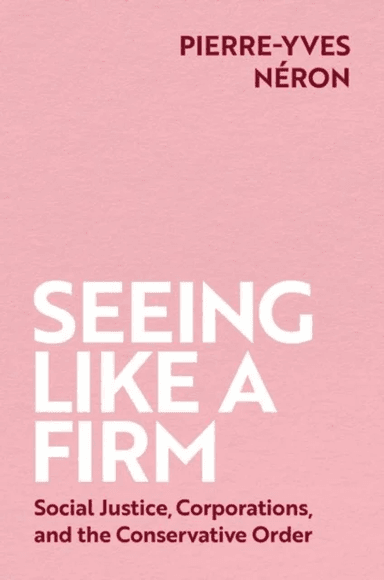 Seeing Like a Firm av Pierre-Yves (Associate Professor of Social and Political Philosophy European School of Social and Political Sciences (ESPOL) Ass