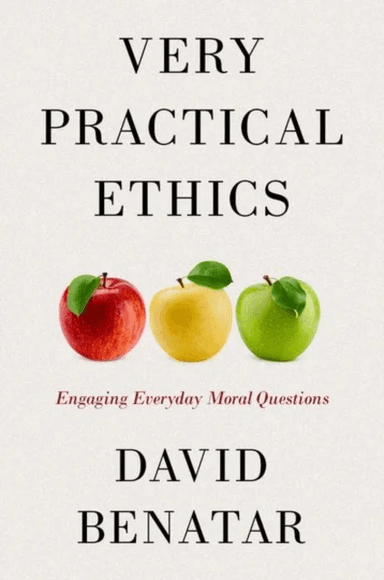 Very Practical Ethics av David (Emeritus Professor Philosophy Emeritus Professor Philosophy University of Cape Town) Benatar