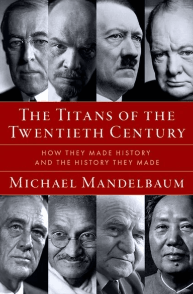 Titans of the Twentieth Century av Michael (Christian A. Herter Professor Emeritus of American Foreign Policy Christian A. Herter Professor Emeritus o