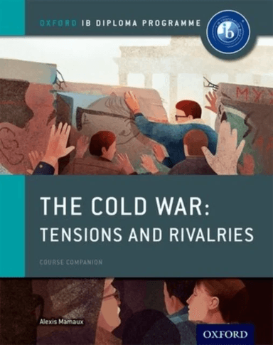 Oxford IB Diploma Programme: The Cold War: Superpower Tensions and Rivalries Course Companion av Alexis Mamaux