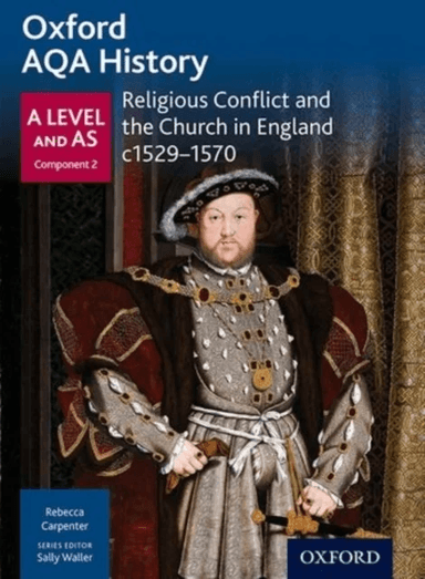 Oxford AQA History for A Level: Religious Conflict and the Church in England c1529-c1570 av Rebecca Carpenter