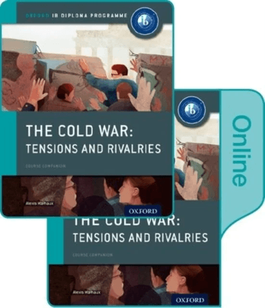 The Cold War - Superpower Tensions and Rivalries: IB History Print and Online Pack: Oxford IB Diplom av Alexis Mamaux