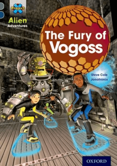 Project X Alien Adventures: Grey Book Band, Oxford Level 14: The Fury of Vogoss av Steve Cole