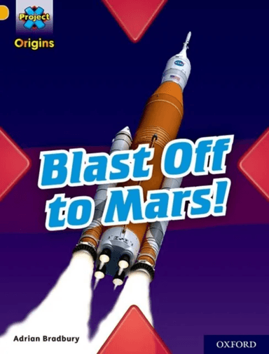 Project X Origins: Gold Book Band, Oxford Level 9: Blast Off to Mars! av Adrian Bradbury