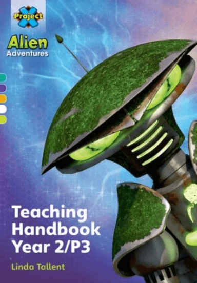 Project X Alien Adventures: Project X Alien Adventures: Teaching Handbook Year 2/P3 av Linda Tallent