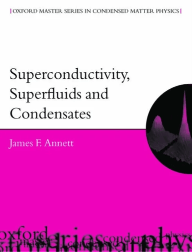 Superconductivity, Superfluids and Condensates av James F. (HH Wills Physics Laboratory University of Bristol UK) Annett