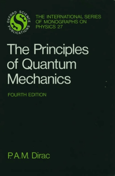 The Principles of Quantum Mechanics av Paul A. M. Dirac