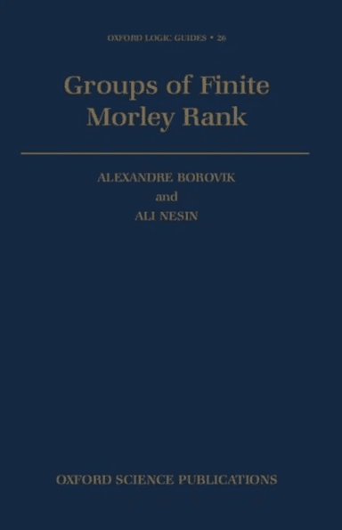 Groups of Finite Morley Rank av Alexandre (Lecturer in Mathematics Lecturer in Mathematics University of Manchester Institute of Science and Technolog
