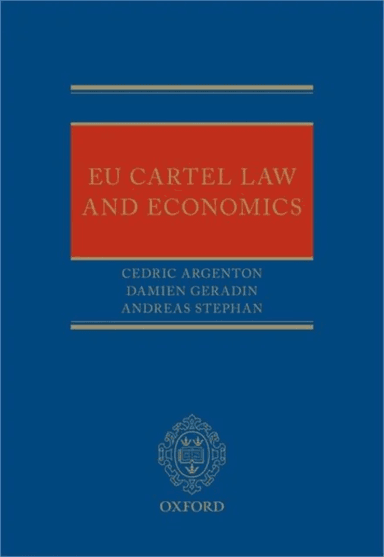 EU Cartel Law and Economics av Cedric (Associate Professor Senior Associate Charles River Associates) Argenton, Damien (Professor of Law Professor of