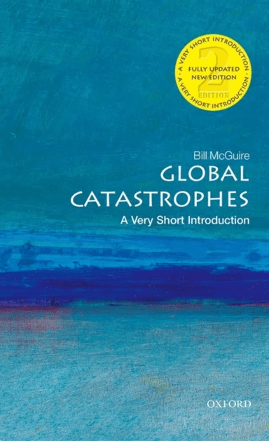 Global Catastrophes: A Very Short Introduction av Bill (Professor of Geophysical and Climate Hazards at University College London) McGuire