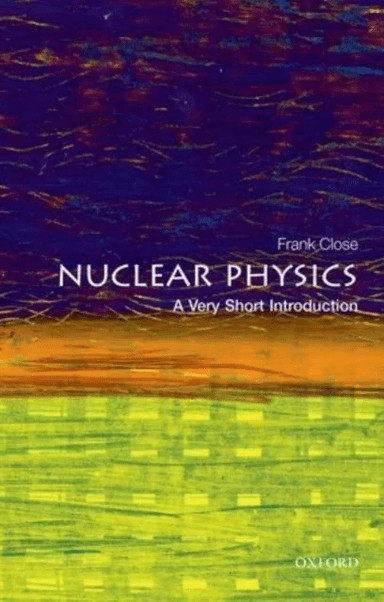 Nuclear Physics: A Very Short Introduction av Frank (Professor Emeritus of theoretical physics Oxford University and fellow in physics Exeter College