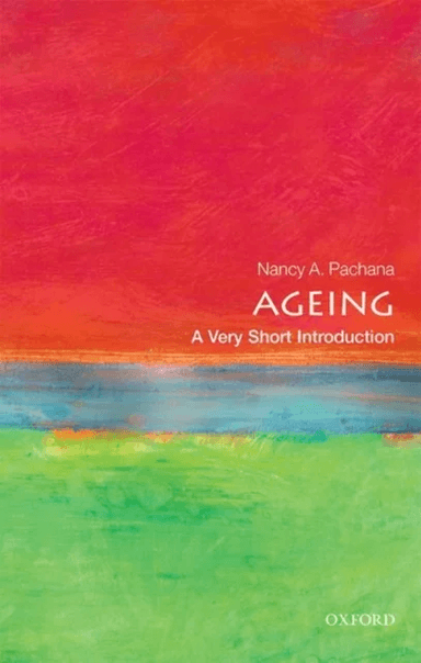 Ageing: A Very Short Introduction av Nancy A. (Professor of Geropsychology University of Queensland) Pachana