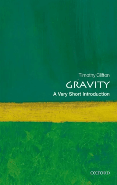 Gravity: A Very Short Introduction av Timothy (Lecturer in Theoretical Cosmology Queen Mary University of London) Clifton
