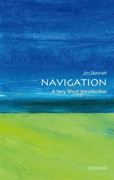 Navigation: A Very Short Introduction av Jim (Keeper Emeritus Science Museum Lon Bennett