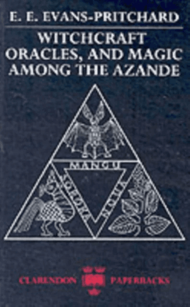 Witchcraft, Oracles and Magic among the Azande av E. E. Evans-Pritchard