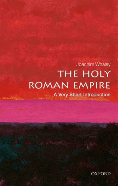 The Holy Roman Empire: A Very Short Introduction av Joachim (Professor of German History and Thought University of Cambridge) Whaley