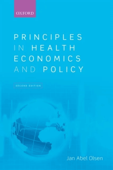 Principles in Health Economics and Policy av Jan Abel (Professor of Health Economics and Chair Health Services Research Unit Institute of Community Me