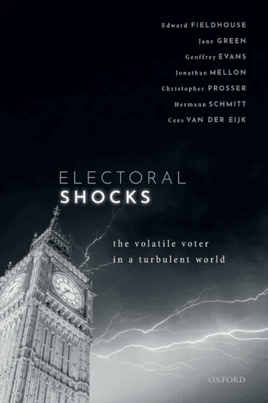 Electoral Shocks av Edward (Professor of Social and Political Science Professor of Social and Political Science University of Manchester) Fieldhouse,