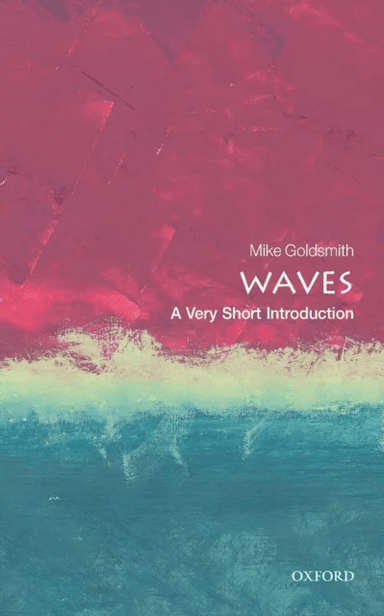 Waves: A Very Short Introduction av Mike (Freelance acoustician) Goldsmith