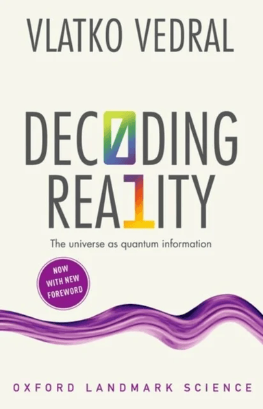 Decoding Reality av Vlatko (Professor of Quantum Information University of Oxford and Professor of Physics National University of Singapore) Vedral