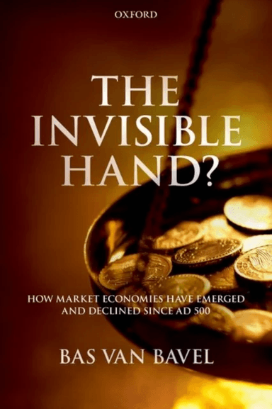 The Invisible Hand? av Bas van (Distinguished Professor of Transitions of Economy and Society Distinguished Professor of Transitions of Economy and So