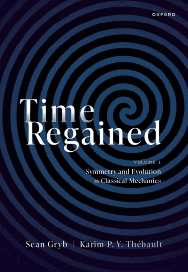 Time Regained av Sean (Lecturer Lecturer University of Groningen) Gryb, Karim (Associate Professor in Philosophy of Science Associate Professor in Phi