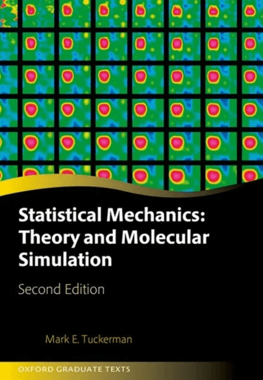 Statistical Mechanics: Theory and Molecular Simulation av Mark E. (Professor of Chemistry and Mathematics and Chemistry Department Chair Professor of