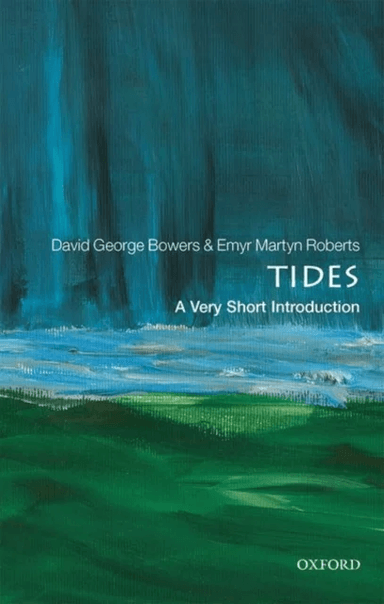 Tides: A Very Short Introduction av David George (Emeritus Professor of Physical Oceanography Bangor University) Bowers, Emyr Martyn (Researcher Unive