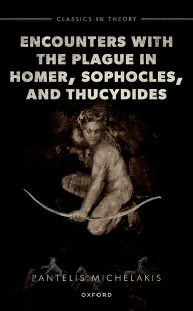Encounters with the Plague in Homer, Sophocles, and Thucydides av Pantelis (Associate Professor of Classical Reception and Fellow of St Hilda's C