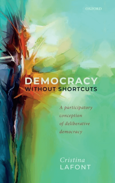 Democracy without Shortcuts av Cristina (Harold H. and Virginia Anderson Professor of Philosophy and Chair Harold H. and Virginia Anderson Professor o