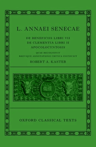 Seneca: De Beneficiis (L. Annaei Senecae De beneficiis: Libri VII, De clementia: Libri II, Apocolocy av Robert A. (Princeton University) Kaster