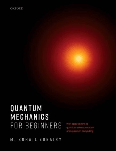 Quantum Mechanics for Beginners av M. Suhail (University Distinguished Profe Zubairy